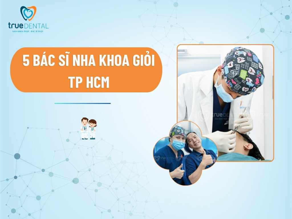 5 bác sĩ nha khoa giỏi TP HCM
