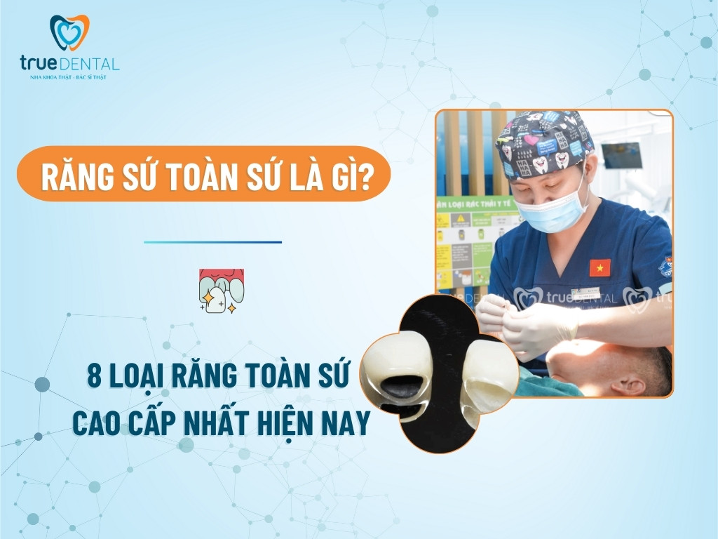 Răng sứ toàn sứ là gì? 8 loại răng toàn sứ cao cấp nhất hiện nay 2 Răng sứ toàn sứ là gì? 8 loại răng toàn sứ cao cấp nhất hiện nay